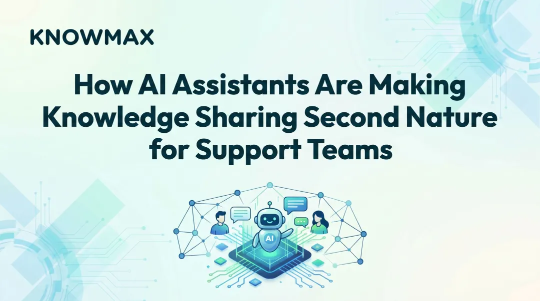 How AI Assistants Are Making Knowledge Sharing Second Nature for Support Teams