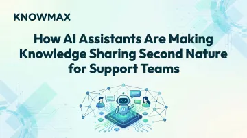 How AI Assistants Are Making Knowledge Sharing Second Nature for Support Teams