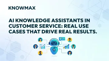 AI Knowledge Assistants in Customer Service: Real Use Cases That Drive Real Results