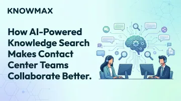 How AI-Powered Knowledge Search Makes Contact Center Teams Collaborate Better