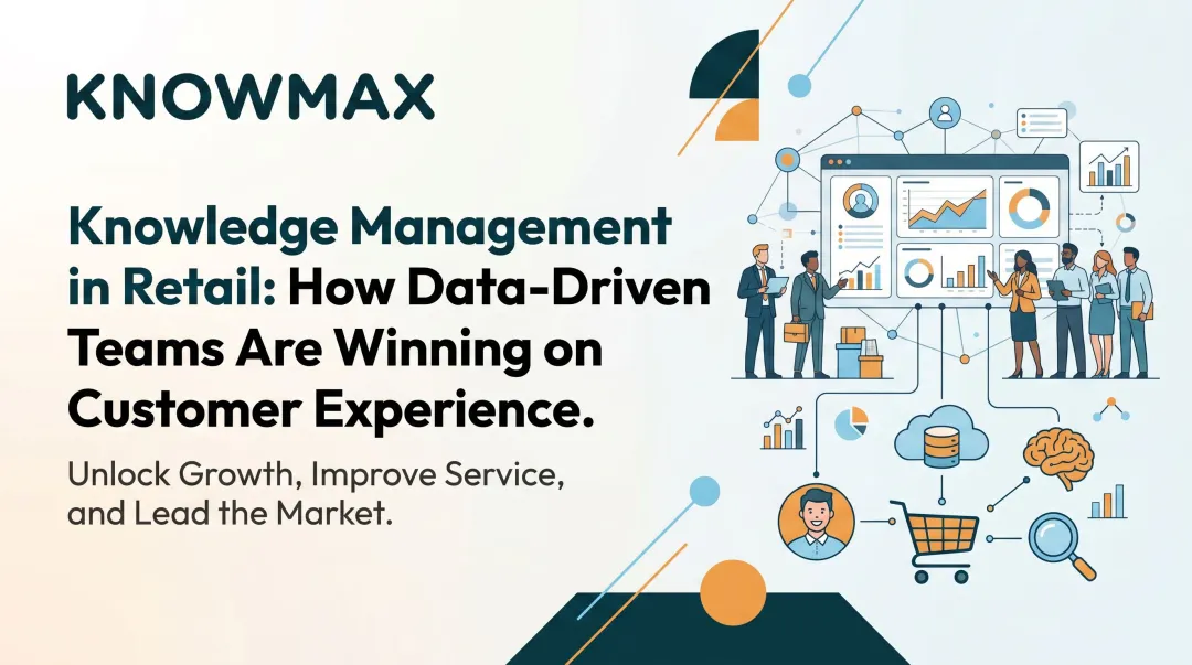 Knowledge Management in Retail: How Data-Driven Teams Are Winning on Customer Experience
