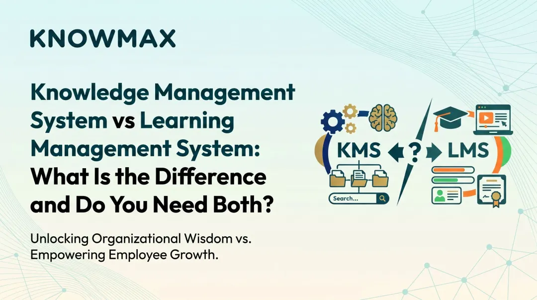 Knowledge Management System vs Learning Management System: What Is the Difference and Do You Need Both?