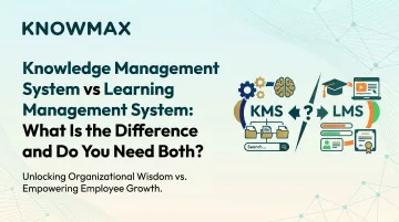 Knowledge Management System vs Learning Management System: What Is the Difference and Do You Need Both?