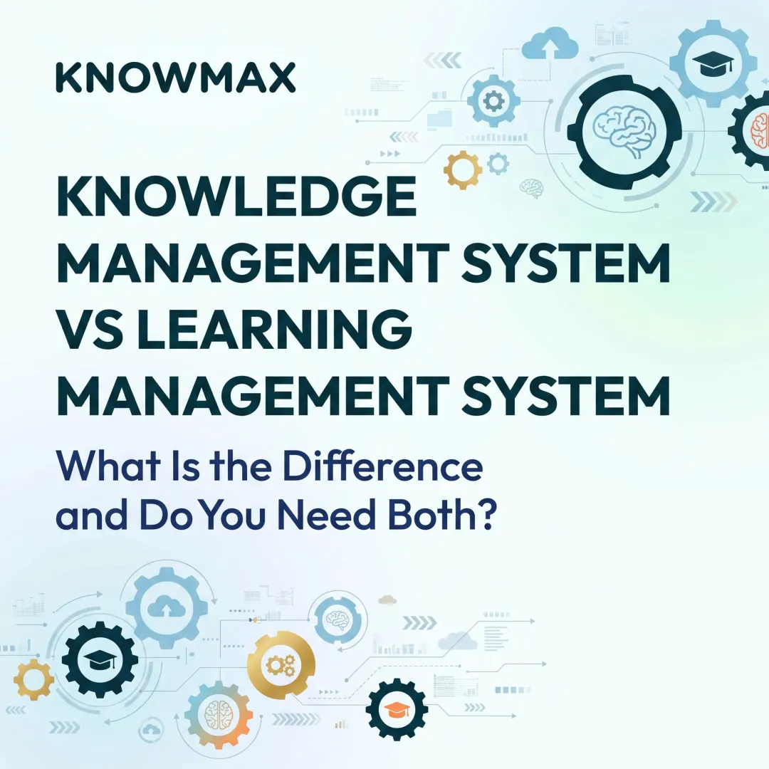 Knowledge Management System vs Learning Management System: What Is the Difference and Do You Need Both?