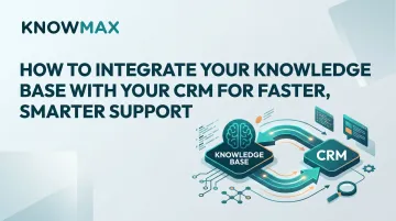 How to Integrate Your Knowledge Base with Your CRM for Faster, Smarter Support