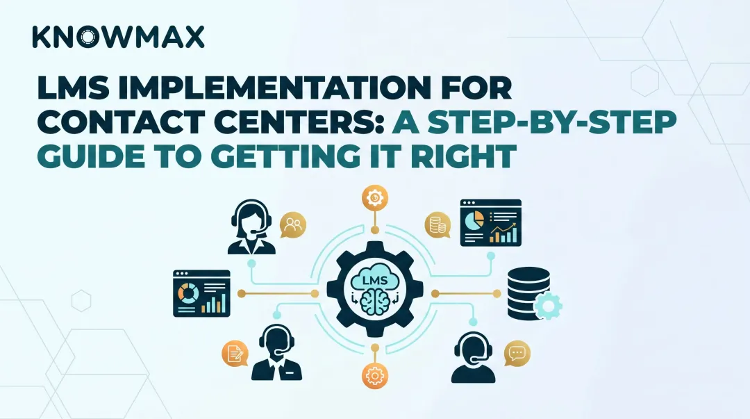 LMS Implementation for Contact Centers: A Step-by-Step Guide to Getting It Right