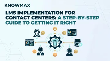 LMS Implementation for Contact Centers: A Step-by-Step Guide to Getting It Right
