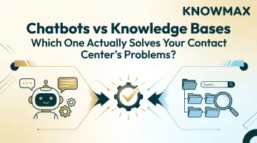 Chatbots vs Knowledge Bases: Which One Actually Solves Your Contact Center's Problems?