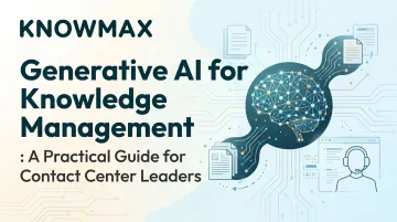 Generative AI for Knowledge Management: A Practical Guide for Contact Center Leaders