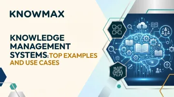 Knowledge Management Systems: Top Examples and Use Cases