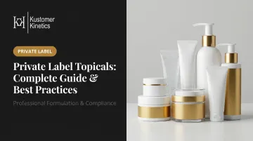 Private Label Topicals: Complete Guide & Best Practices
