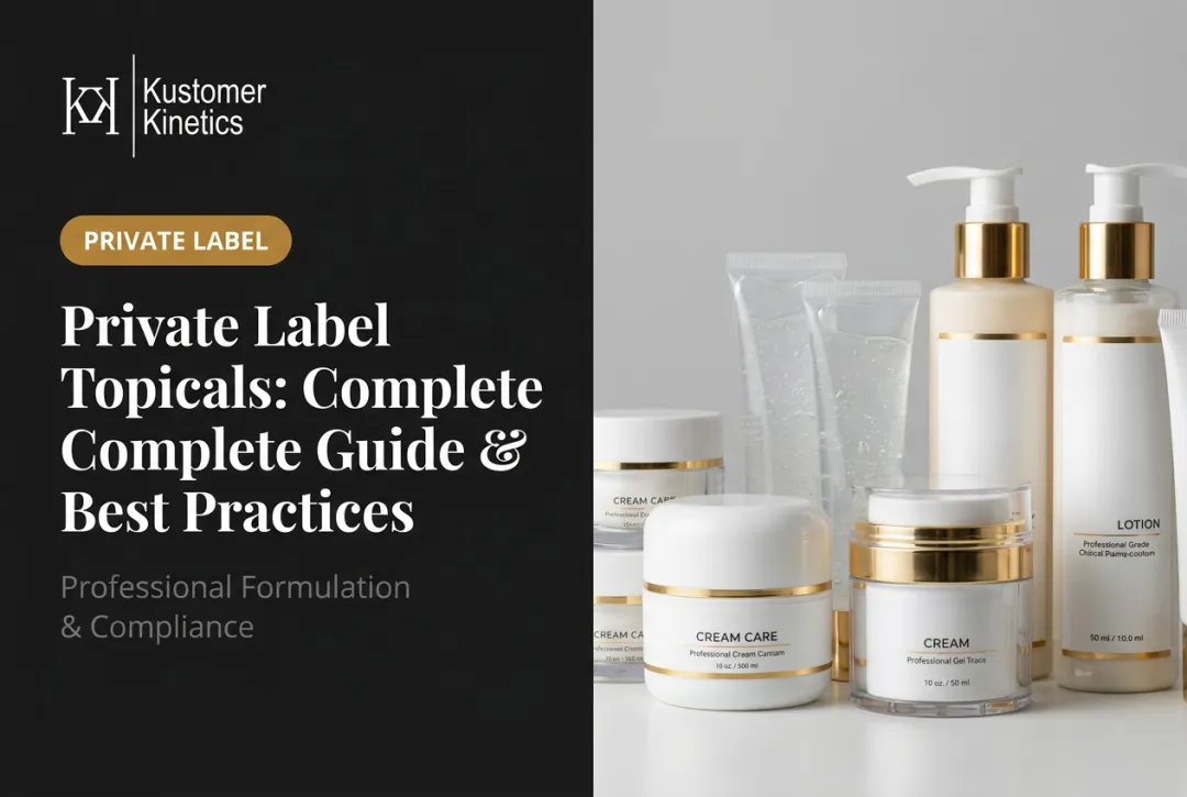 Private Label Topicals: Complete Guide & Best Practices