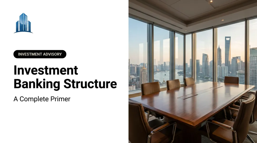 Investment Banking Structure: A Complete Primer