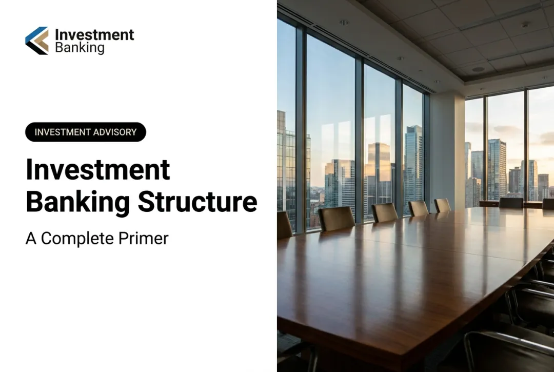 Investment Banking Structure: A Complete Primer