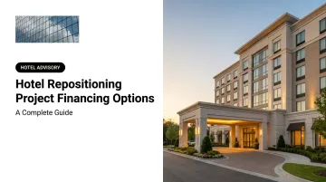 Hotel Repositioning Project Financing Options: A Complete Guide