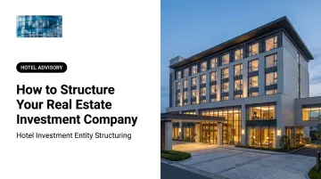 How to Structure Your Real Estate Investment Company