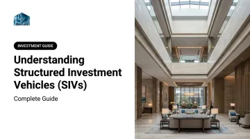 Understanding Structured Investment Vehicles (SIVs): Complete Guide