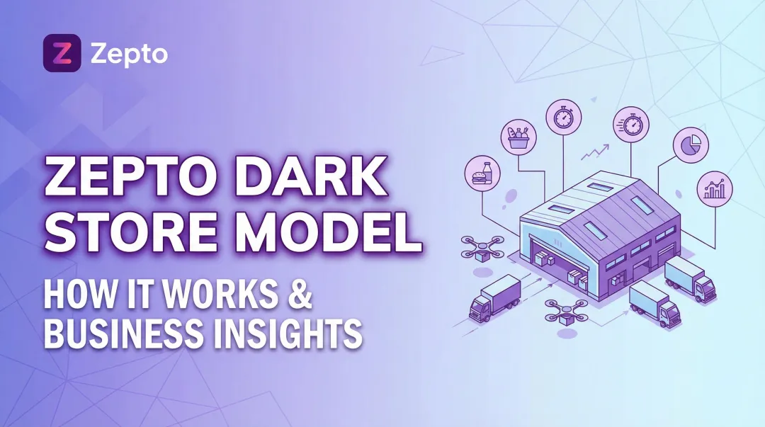 Zepto Dark Store Model: How It Works & Business Insights