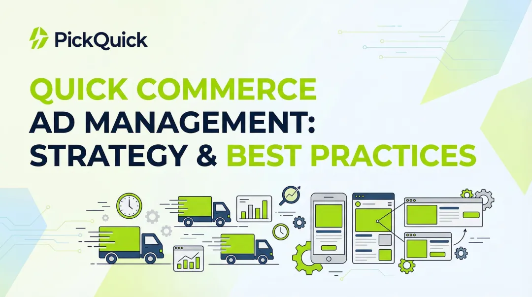 Quick Commerce Ad Management: Strategy & Best Practices