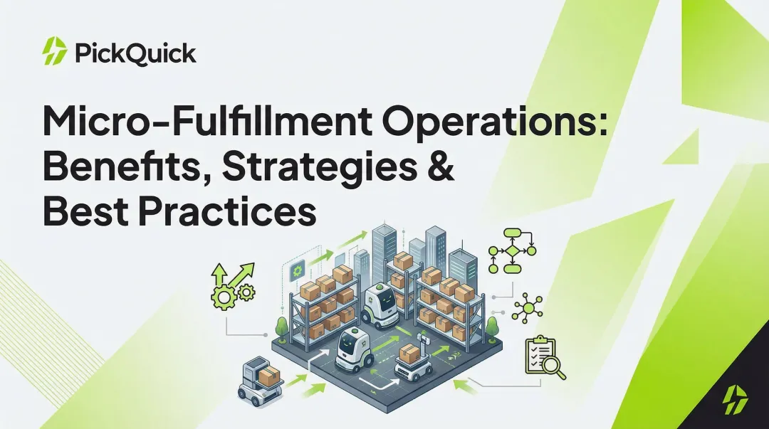 Micro-Fulfillment Operations: Benefits, Strategies & Best Practices