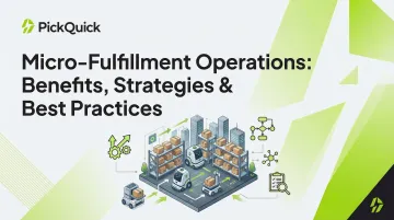 Micro-Fulfillment Operations: Benefits, Strategies &amp; Best Practices