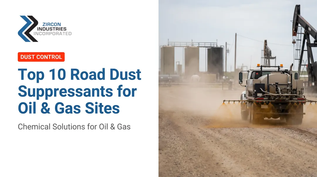Top 10 Road Dust Suppressants for Oil &amp; Gas Sites