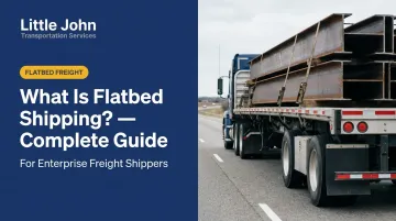 What Is Flatbed Shipping? — Complete Guide