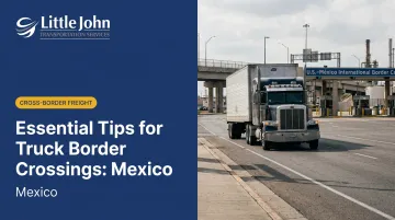 Essential Tips for Truck Border Crossings: Mexico