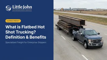 What is Flatbed Hot Shot Trucking? Definition &amp; Benefits