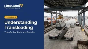 Understanding Transloading: Transfer Methods and Benefits