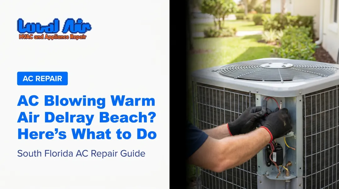 AC Blowing Warm Air in Delray Beach? Here's What to Do