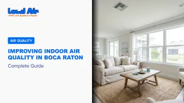 Improving Indoor Air Quality in Boca Raton: Complete Guide