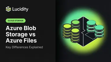 Azure Blob Storage vs Azure Files: Key Differences Explained
