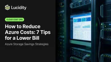 How to Reduce Azure Costs: 7 Tips for a Lower Bill
