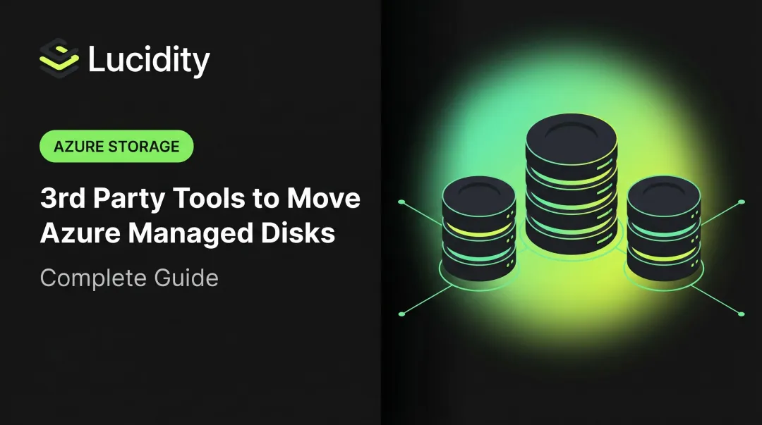 3rd Party Tools to Move Azure Managed Disks: Complete Guide