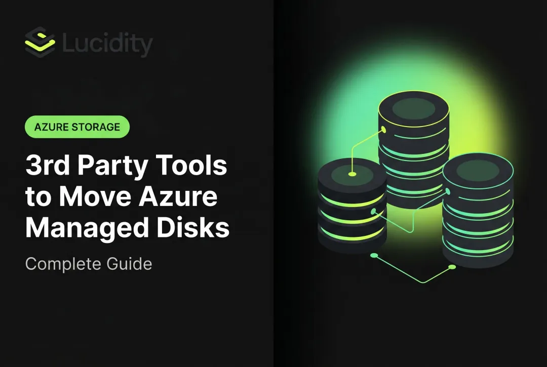 3rd Party Tools to Move Azure Managed Disks: Complete Guide