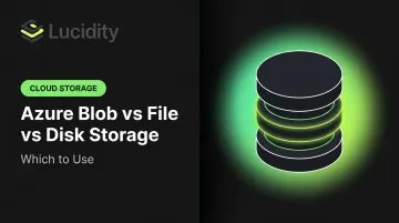 Azure Blob vs File vs Disk Storage: Which to Use