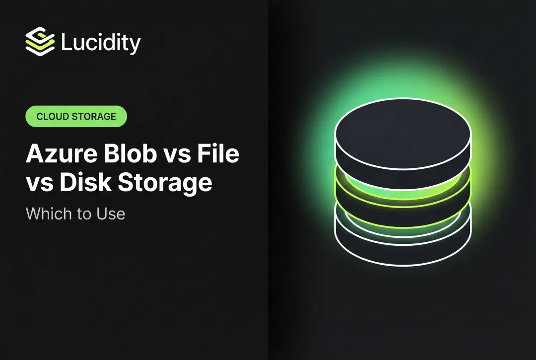 Azure Blob vs File vs Disk Storage: Which to Use