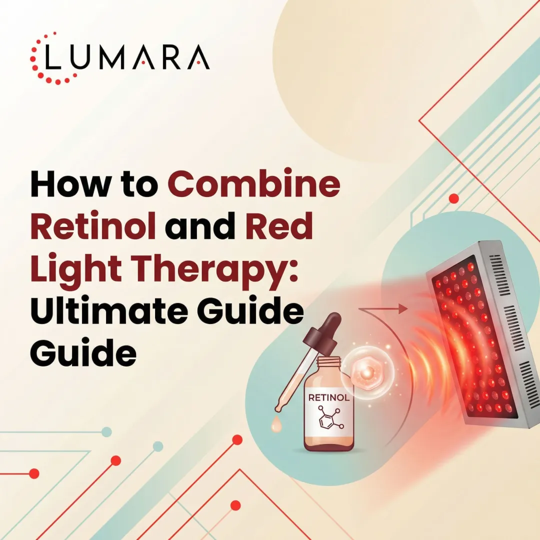 How to Combine Retinol and Red Light Therapy: Ultimate Guide