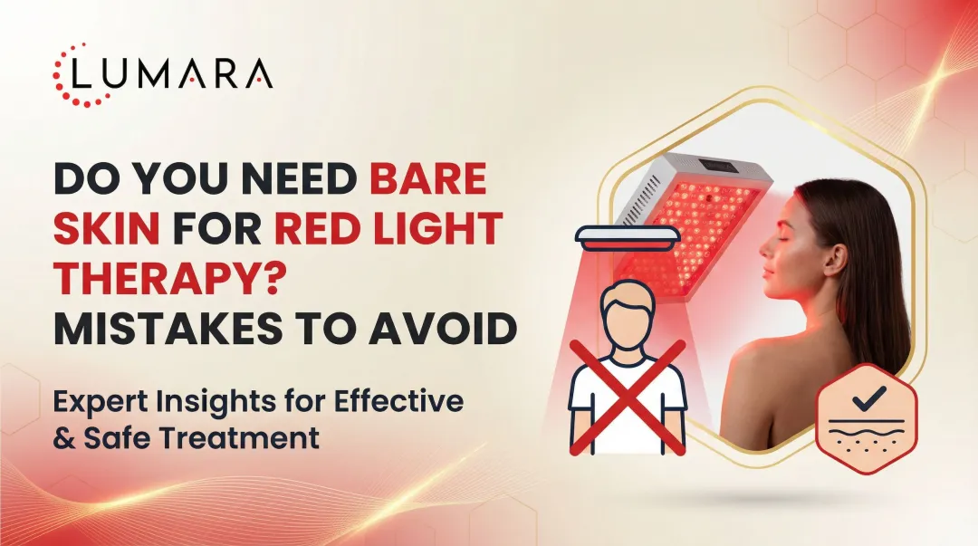 Do You Need Bare Skin for Red Light Therapy? Mistakes to Avoid