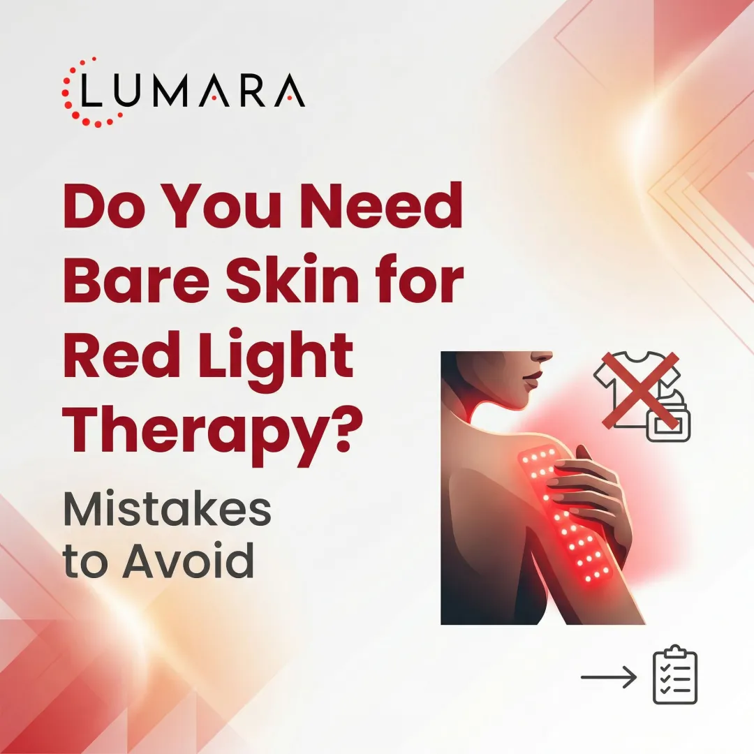Do You Need Bare Skin for Red Light Therapy? Mistakes to Avoid
