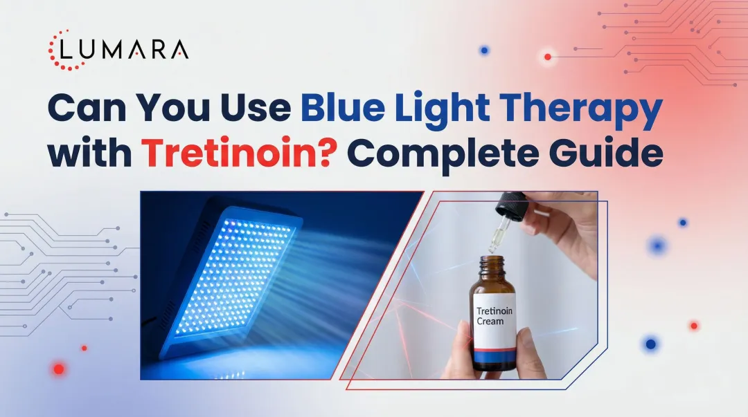 Can You Use Blue Light Therapy with Tretinoin? Complete Guide