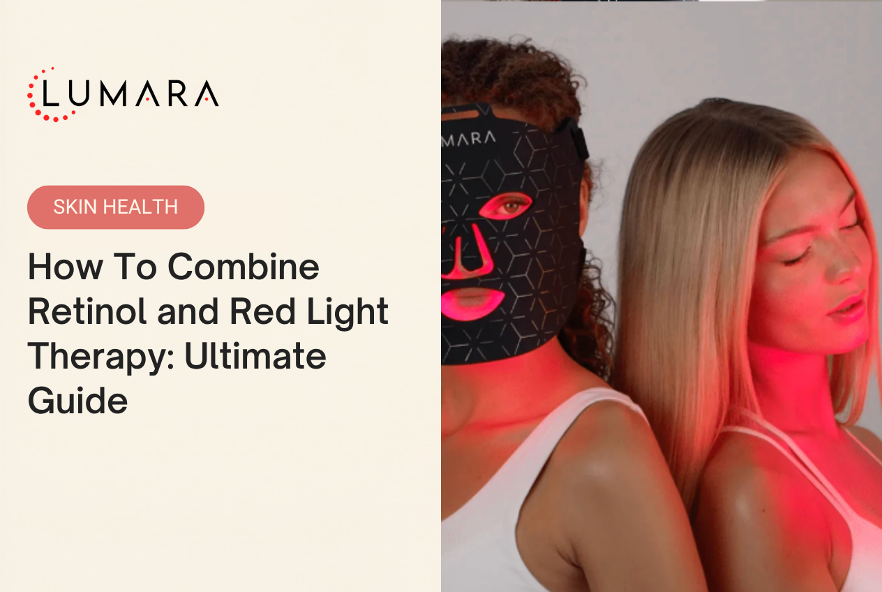 Red Light Therapy and Retinol: How to Combine Them Without Irritation