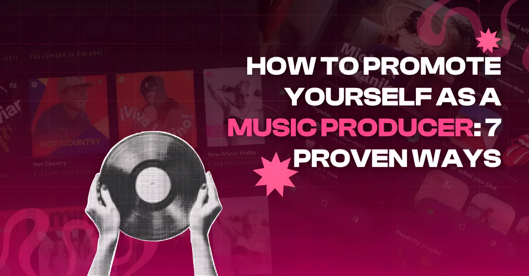 Cover image for How to Promote Yourself as a Music Producer: 7 Proven Ways