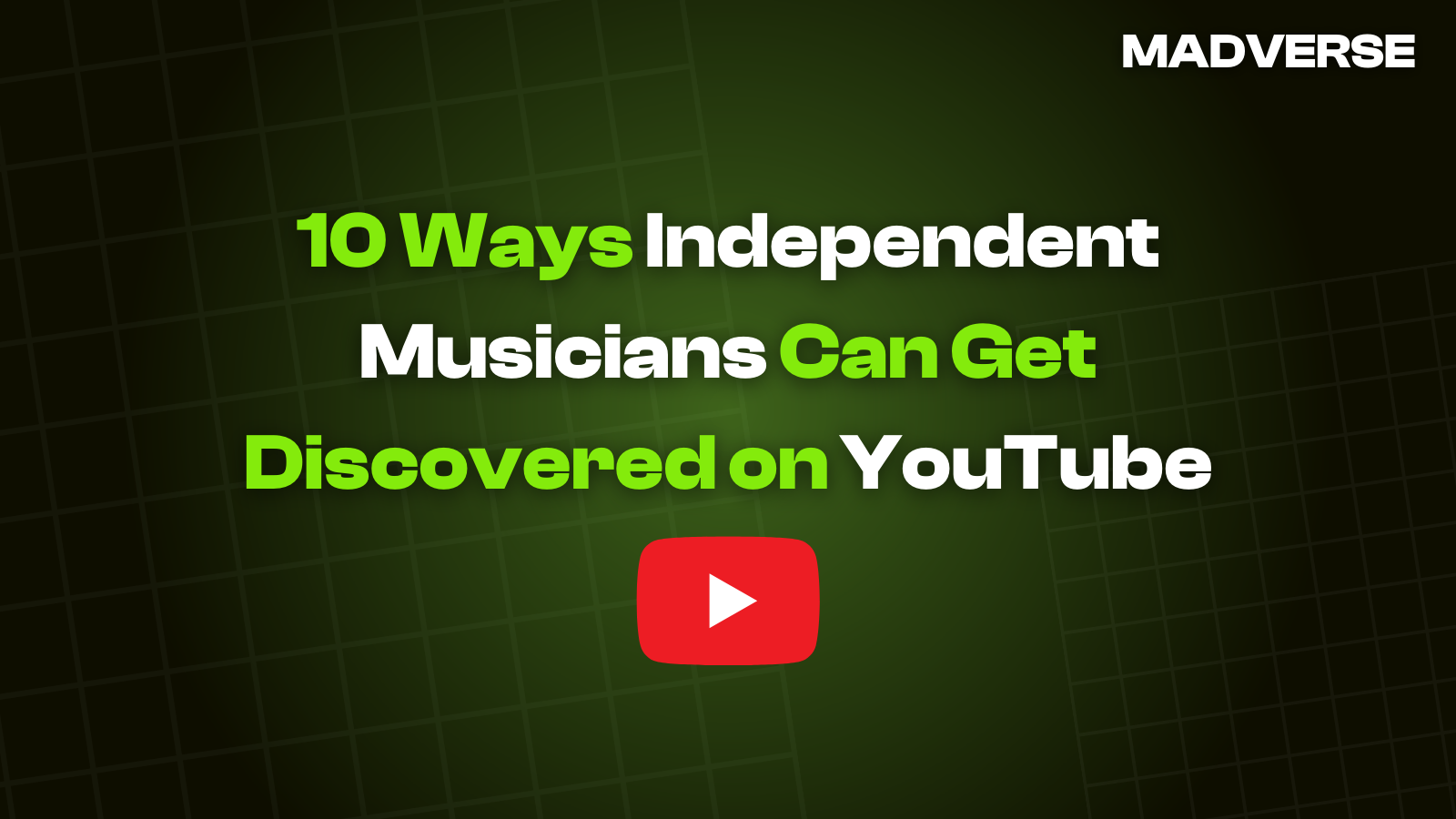 10 Ways Independent Musicians Can Get Discovered on YouTube