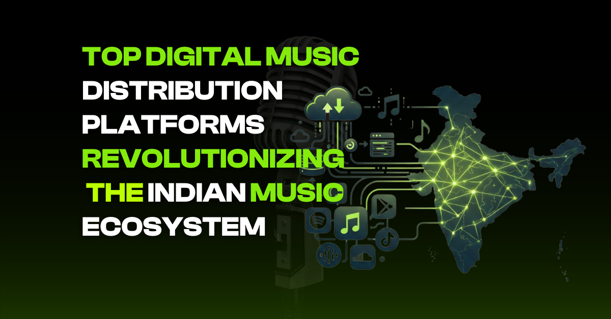 Top Digital Music Distribution Platforms Revolutionizing the Indian Music Ecosystem