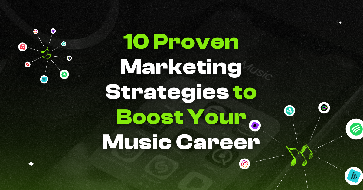 10 Proven Marketing Strategies to Boost Your Music Career