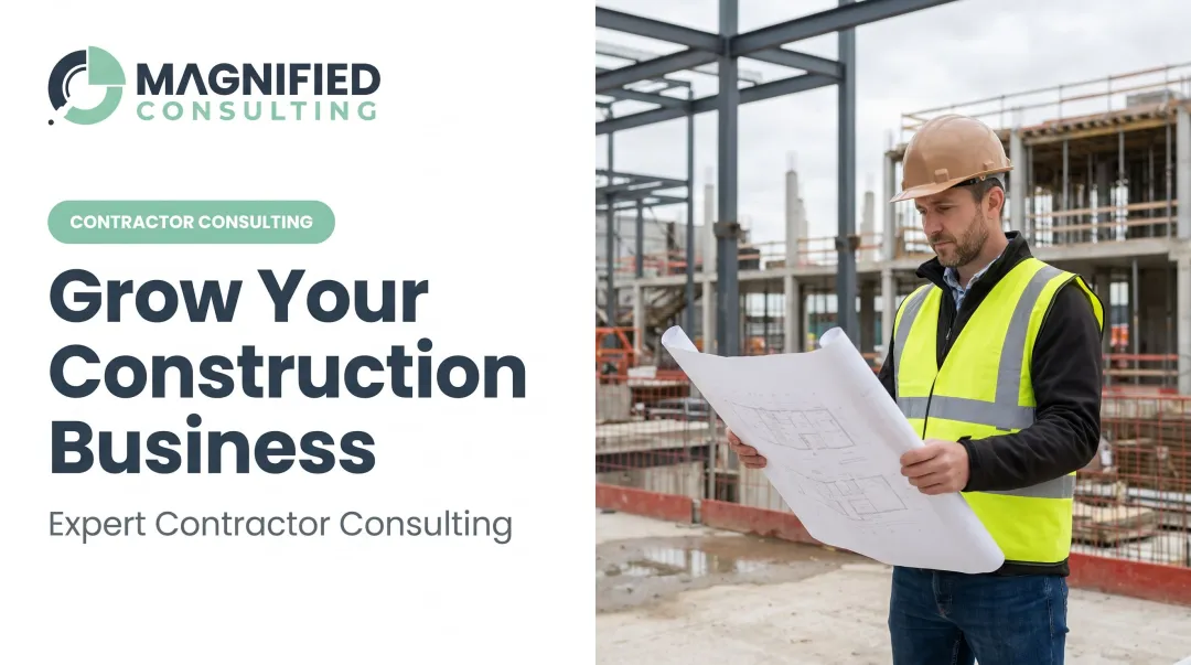 Grow Your Construction Business: Expert Contractor Consulting