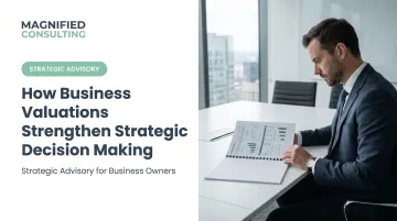 How Business Valuations Strengthen Strategic Decision Making