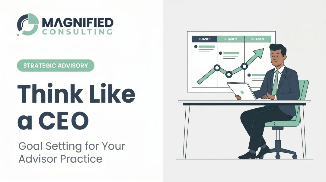Think Like a CEO: Goal Setting for Your Advisor Practice
